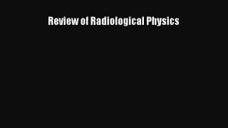 Download Review of Radiological Physics PDF Online