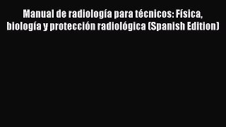 Read Manual de radiología para técnicos: Física biología y protección radiológica (Spanish