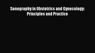Download Sonography in Obstetrics and Gynecology: Principles and Practice Ebook Free