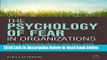 Read The Psychology of Fear in Organizations: How to Transform Anxiety into Well-being,