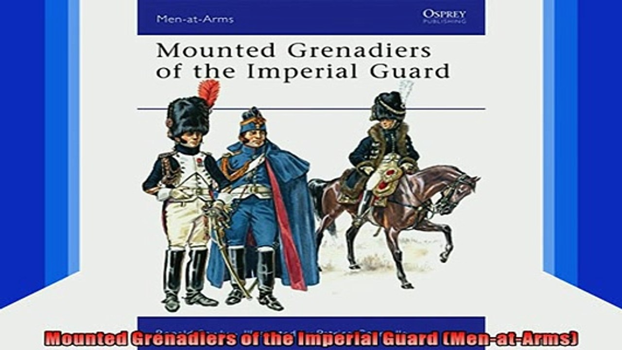 READ book  Mounted Grenadiers of the Imperial Guard MenatArms Full EBook