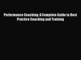 [PDF] Performance Coaching: A Complete Guide to Best Practice Coaching and Training Read Online