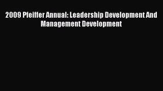 [PDF] 2009 Pfeiffer Annual: Leadership Development And  Management Development Download Online