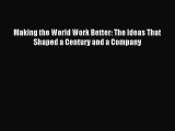 [PDF] Making the World Work Better: The Ideas That Shaped a Century and a Company Read Online