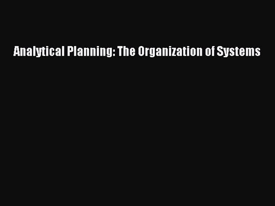 [PDF] Analytical Planning: The Organization of Systems Read Full Ebook