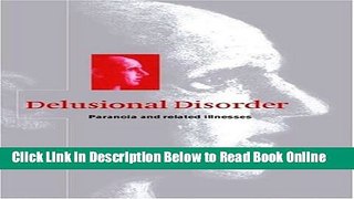 Read Delusional Disorder: Paranoia and Related Illnesses  Ebook Online