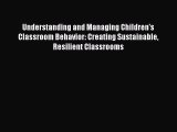 Read Understanding and Managing Children's Classroom Behavior: Creating Sustainable Resilient