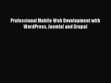 Download Professional Mobile Web Development with WordPress Joomla! and Drupal E-Book Download