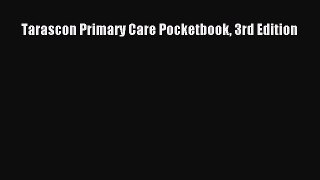 Read Tarascon Primary Care Pocketbook 3rd Edition PDF Full Ebook