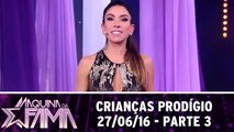 Crianças Prodígio - 27.06.16 - Parte 3