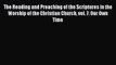 Download The Reading and Preaching of the Scriptures in the Worship of the Christian Church