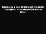 Read Quick Course in Excel 7for Windows 95: Computer Training Books for Busy People (Quick