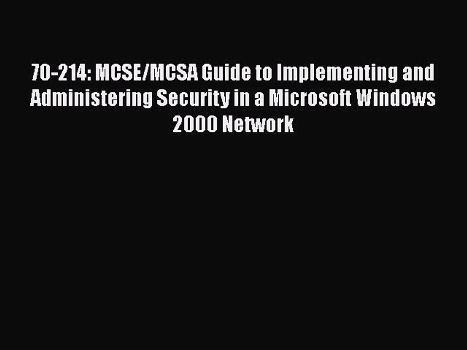 [PDF] 70-214: MCSE/MCSA Guide to Implementing and Administering Security in a Microsoft Windows