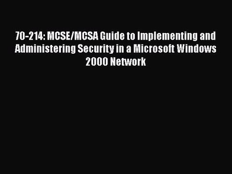 [PDF] 70-214: MCSE/MCSA Guide to Implementing and Administering Security in a Microsoft Windows