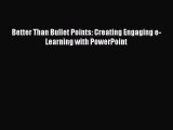 Download Better Than Bullet Points: Creating Engaging e-Learning with PowerPoint PDF Free