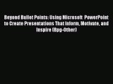Read Beyond Bullet Points: Using Microsoft  PowerPoint  to Create Presentations That Inform