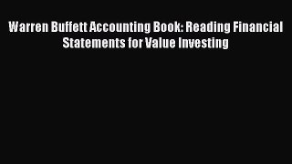 Read Warren Buffett Accounting Book: Reading Financial Statements for Value Investing Ebook