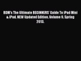 Download BDM's The Ultimate BEGINNERS' Guide To iPad Mini & iPad. NEW Updated Edition. Volume