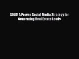 Read SOLD! A Proven Social Media Strategy for Generating Real Estate Leads Ebook Free