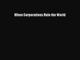 Read When Corporations Rule the World PDF Free