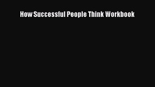 Read How Successful People Think Workbook Ebook Free