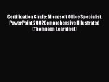 Download Certification Circle: Microsoft Office Specialist PowerPoint 2002Comprehensive (Illustrated