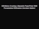 Read CliffsNotes Creating a Dynamite PowerPoint 2000 Presentation (Cliffsnotes Literature Guides)