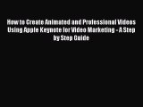 Read How to Create Animated and Professional Videos Using Apple Keynote for Video Marketing