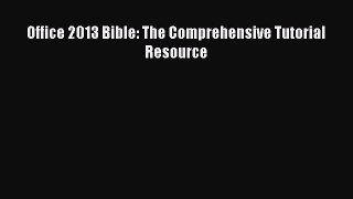 Read Office 2013 Bible: The Comprehensive Tutorial Resource PDF Free