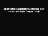 Read Exploring Adobe InDesign Creative Cloud (Stay Current with Adobe Creative Cloud) PDF Online