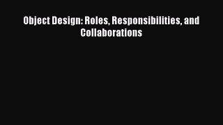 Read Object Design: Roles Responsibilities and Collaborations ebook textbooks