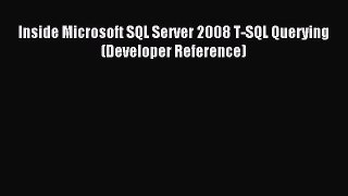 Download Inside Microsoft SQL Server 2008 T-SQL Querying (Developer Reference) ebook textbooks