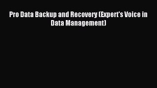 Read Pro Data Backup and Recovery (Expert's Voice in Data Management) ebook textbooks