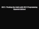 Read iOS 5 / Pushing the Limits with iOS 5 Programming (Spanish Edition) E-Book Free