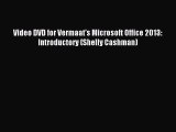 Download Video DVD for Vermaat's Microsoft Office 2013: Introductory (Shelly Cashman) Ebook
