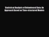 Read Statistical Analysis of Behavioural Data: An Approach Based on Time-structured Models