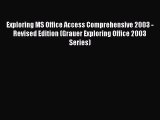 Read Exploring MS Office Access Comprehensive 2003 - Revised Edition (Grauer Exploring Office