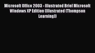 Read Microsoft Office 2003 - Illustrated Brief Microsoft Windows XP Edition (Illustrated (Thompson