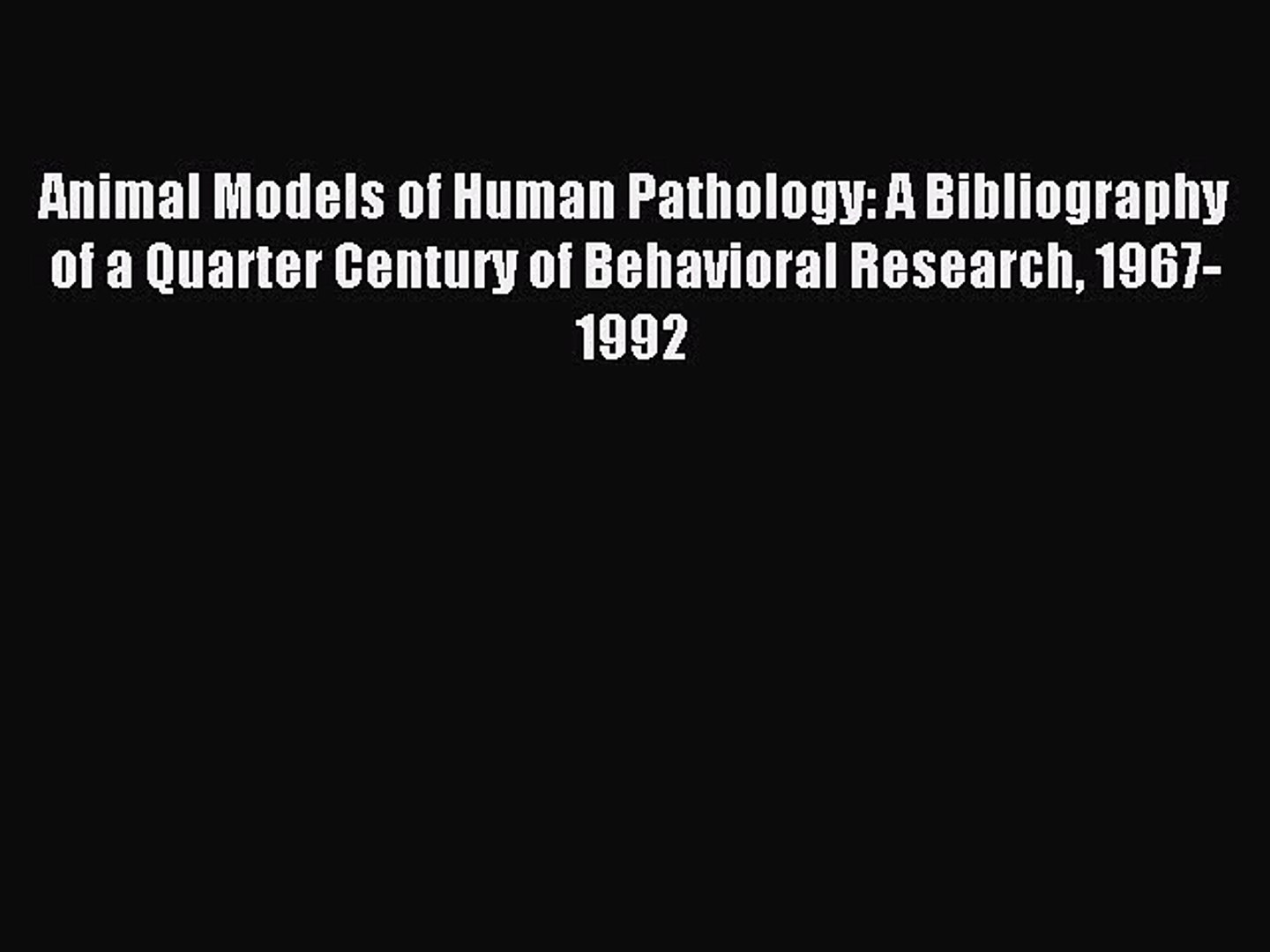 ⁣Read Animal Models of Human Pathology: A Bibliography of a Quarter Century of Behavioral Research