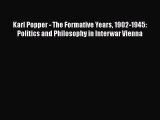 Read Karl Popper - The Formative Years 1902-1945: Politics and Philosophy in Interwar Vienna
