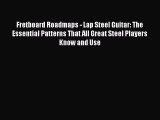 [Online PDF] Fretboard Roadmaps - Lap Steel Guitar: The Essential Patterns That All Great Steel