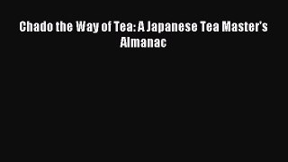 [PDF] Chado the Way of Tea: A Japanese Tea Master's Almanac Download Online