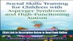 Download Social Skills Training for Children with Asperger Syndrome and High-Functioning Autism