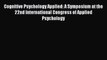 Download Cognitive Psychology Applied: A Symposium at the 22nd International Congress of Applied