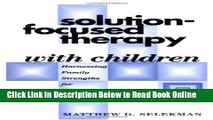 Read Solution-Focused Therapy with Children: Harnessing Family Strengths for Systemic Change
