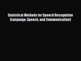 Read Statistical Methods for Speech Recognition (Language Speech and Communication) Ebook Online