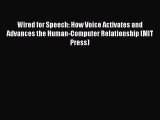 Read Wired for Speech: How Voice Activates and Advances the Human-Computer Relationship (MIT