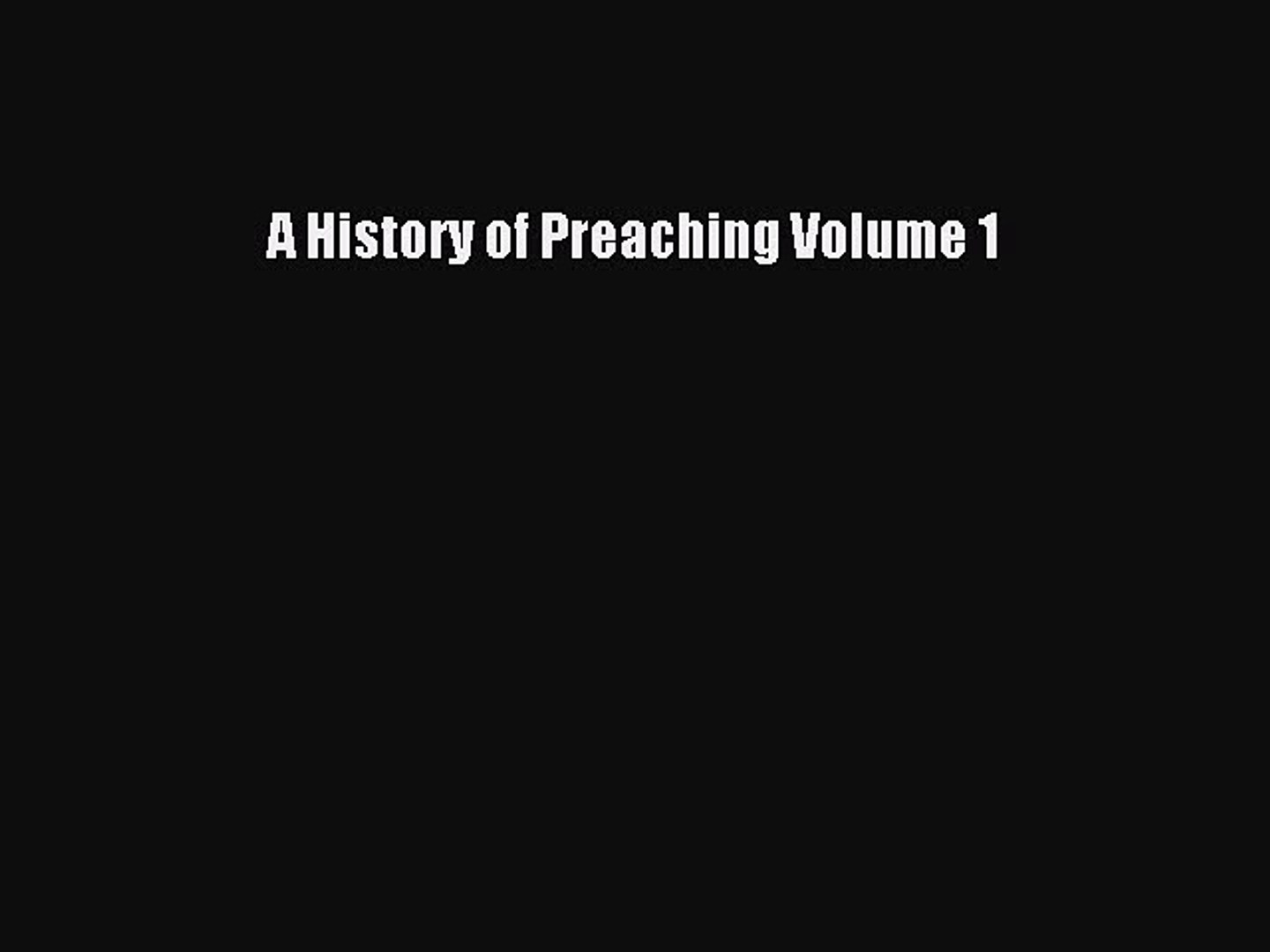 PDF A History of Preaching Volume 1  Read Online