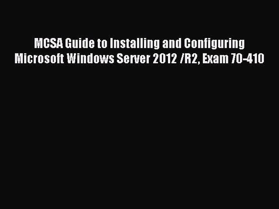 Download MCSA Guide to Installing and Configuring Microsoft Windows Server 2012 /R2 Exam 70-410