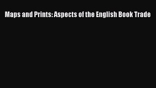 Download Maps and Prints: Aspects of the English Book Trade Ebook Free